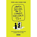 ¿Quién Decide Por Ti Cuando Decides Tú? / Who Decides for You When It Is Up to You?