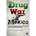 Drug War Mexico: Politics, Neoliberalism and Violence in the New Narcoeconomy