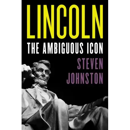 Lincoln: The Ambiguous Icon