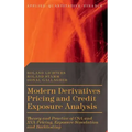 Modern Derivatives Pricing and Credit Exposure Analysis: Theory and Practice of CSA and XVA Pricing, Exposure Simulation and Backtesting