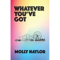 Whatever You've Got
