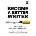 Become a Better Writer: How to Write with Clarity and Simplicity