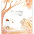 Everywhere, Still: A Book about Loss, Grief, and the Way Love Continues