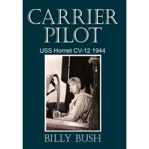 Carrier Pilot: USS Hornet CV-12 1944