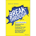 Breakthrough: A Sure-Fire Guide to Realizing Your Potential, Pushing Through Limitations, and Achieving Things You Didn't Know Were Possible
