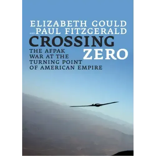 Crossing Zero: The Afpak War at the Turning Point of American Empire