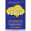 Story Power: Secrets to Creating, Crafting, and Telling Memorable Stories (Verbal Communication, Presentations, Relationships, How to Influence People