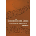 Detention of Terrorism Suspects: Political Discourse and Fragmented Practices