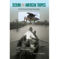 Seeking the American Tropics: South Florida's Early Naturalists