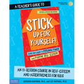 A Teacher's Guide to Stick Up for Yourself!: An 11-Session Course in Self-Esteem and Assertiveness for Kids