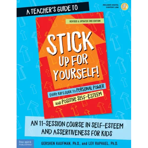 A Teacher's Guide to Stick Up for Yourself!: An 11-Session Course in Self-Esteem and Assertiveness for Kids