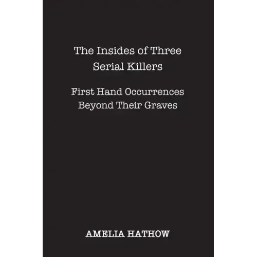 The Insides of Three Serial Killers