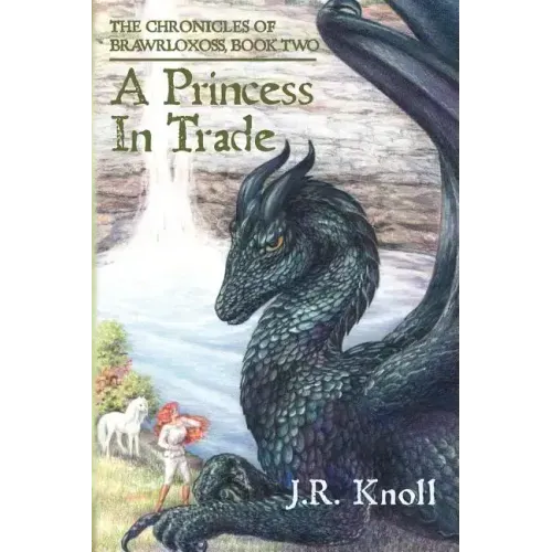 A Princess In Trade: The Chronicles of Brawrloxoss, Book 2
