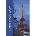 Paris Made Easy: Sights, Restaurants, Hotels, and More (Europe Made Easy Travel Guides) 2022