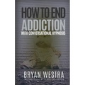 How To End Addiction With Conversational Hypnosis