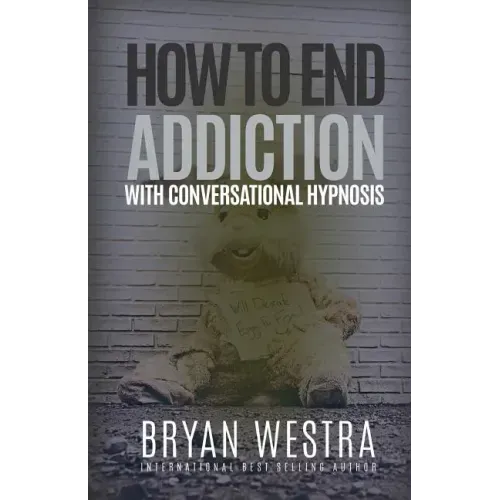 How To End Addiction With Conversational Hypnosis