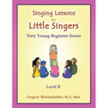 Singing Lessons for Little Singers: Level B - Very Young Beginner Series
