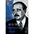 H G Wells: A Literary Life
