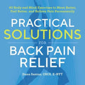 Practical Solutions for Back Pain Relief: 40 Mind-Body Exercises to Move Better, Feel Better, and Relieve Pain Permanently