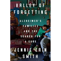 Valley of Forgetting: Alzheimer's Families and the Search for a Cure