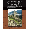 The History Of The Conquest Of Peru