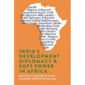 India's Development Diplomacy & Soft Power in Africa