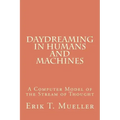 Daydreaming in Humans and Machines: A Computer Model of the Stream of Thought
