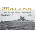 The Battleships Yamato and Musashi: Selected Photos from the Archives of the Kure Maritime Museum