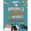 Baseball's Best Traditions and Weirdest Superstitions