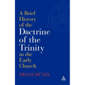 A Brief History of the Doctrine of the Trinity in the Early Church