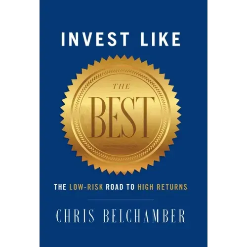 Invest like the Best: The Low-Risk Road to High Returns