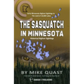 The Sasquatch in Minnesota: Early Minnesota Bigfoot Sightings in The Land of 10,000 Lakes