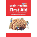 Brain-Healing First Aid: How to Recover My Brain's Abilities During Addiction Treatment (Full-Color Edition)