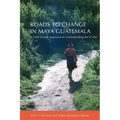Roads to Change in Maya Guatemala: A Field School Approach to Understanding the K'Iche"