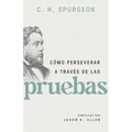 Cómo Perseverar a Través de Las Pruebas