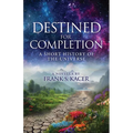 Destined for Completion: A Short History of the Universe