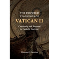 The Disputed Teachings of Vatican II: Continuity and Reversal in Catholic Doctrine
