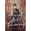 The Secret Art of Poisoning: The True Crimes of Martha Needle, the Richmond Poisoner