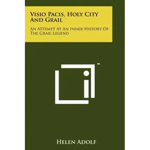 Visio Pacis, Holy City And Grail: An Attempt At An Inner History Of The Grail Legend