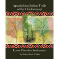 Appalachian Indian Trails of the Chickamauga: Lower Cherokee Settlements