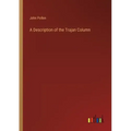 A Description of the Trajan Column