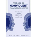 The Art of Nonviolent Communication: Turning Conflict into Connection