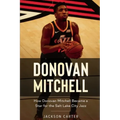 Donovan Mitchell: How Donovan Mitchell Became a Star for the Salt Lake City Jazz