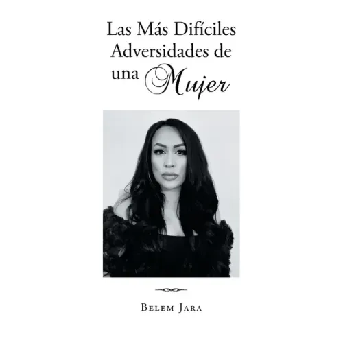 Las Más Difíciles Adversidades de una Mujer