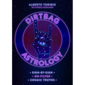 Dirtbag Astrology: Sign-By-Sign No-Filter Cosmic Truths