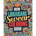 How Librarians Swear Coloring Book: A Funny, Irreverent, Clean Swear Word Librarian Coloring Book Gift Idea