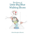 The Story of Little Big Blue Walking Shoes