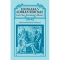Louisiana's German Heritage: Louis Voss' Introductory History