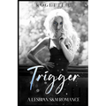 Trigger: A Lesbian S&M Romance