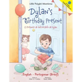 Dylan's Birthday Present/O Presente de Aniversário de Dylan: Bilingual English and Portuguese (Brazil) Edition
